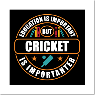 Education Is Important But Cricket Is Importanter Posters and Art